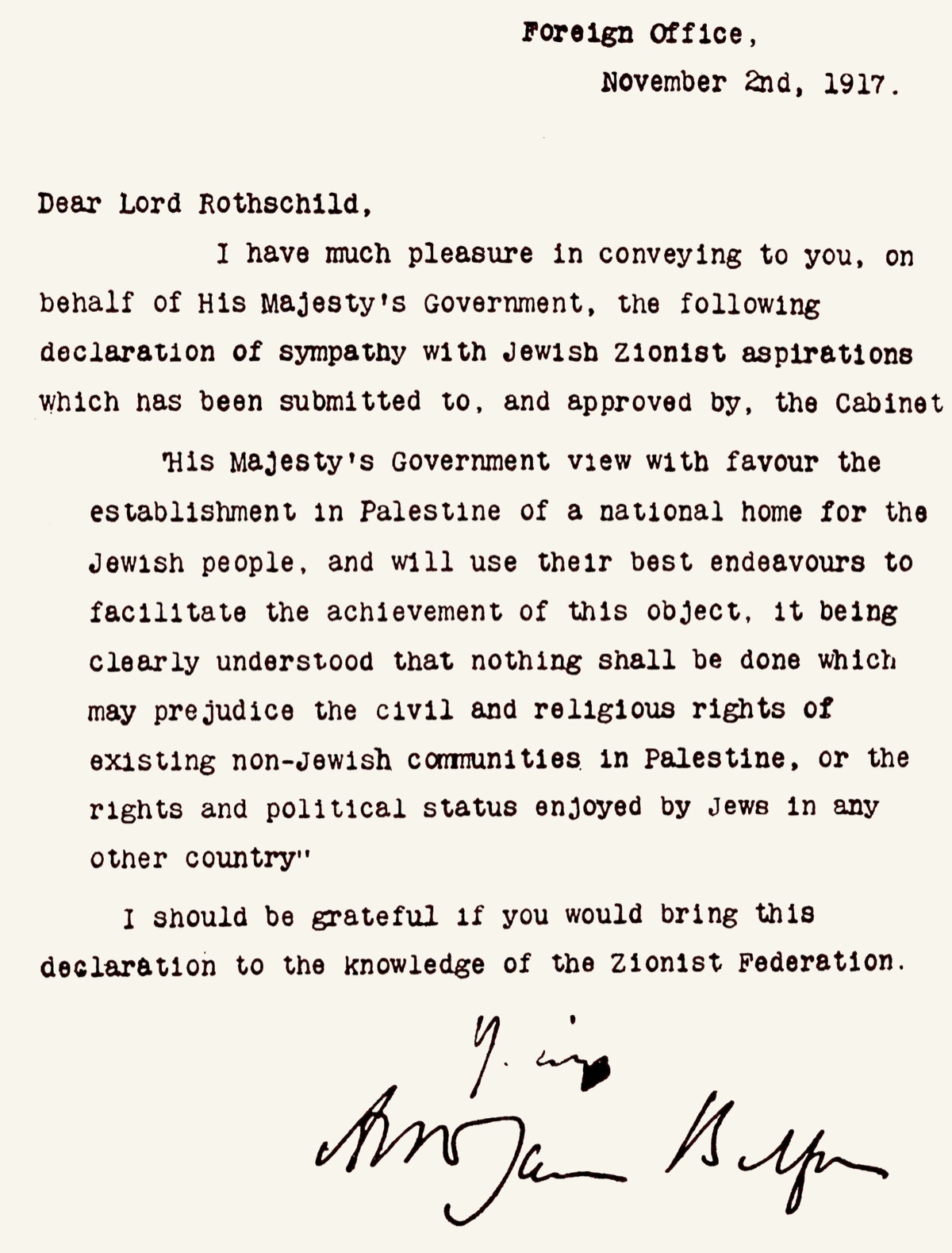 The Balfour Declaration: typed letter dated 2 November 1917 from Arthur James Balfour at the Foreign Office to Lord Rothschild, declaring His Majesty's Government's support for the establishment in Palestine of a national home for the Jewish people.